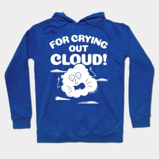 Funny Weather For Crying Out Cloud Pun T-Shirt Hoodie